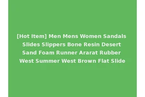 [Hot Item] Men Mens Women Sandals Slides Slippers Bone Resin Desert Sand Foam Runner Ararat Rubber West Summer West Brown Flat Slide