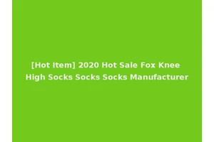 [Hot Item] 2020 Hot Sale Fox Knee High Socks Socks Socks Manufacturer