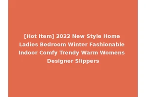 [Hot Item] 2022 New Style Home Ladies Bedroom Winter Fashionable Indoor Comfy Trendy Warm Womens Designer Slippers