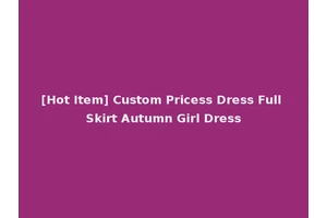 [Hot Item] Custom Pricess Dress Full Skirt Autumn Girl Dress