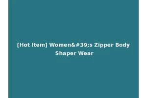 [Hot Item] Women's Zipper Body Shaper Wear