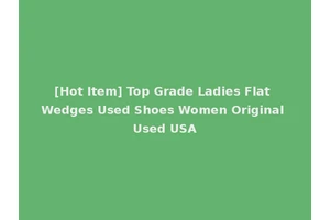 [Hot Item] Top Grade Ladies Flat Wedges Used Shoes Women Original Used USA