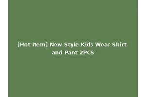 [Hot Item] New Style Kids Wear Shirt and Pant 2PCS