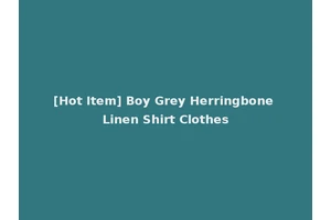 [Hot Item] Boy Grey Herringbone Linen Shirt Clothes