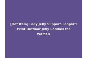 [Hot Item] Lady Jelly Slippers Leopard Print Outdoor Jelly Sandals for Women