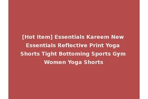 [Hot Item] Essentials Kareem New Essentials Reflective Print Yoga Shorts Tight Bottoming Sports Gym Women Yoga Shorts