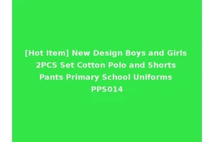 [Hot Item] New Design Boys and Girls 2PCS Set Cotton Polo and Shorts Pants Primary School Uniforms PPS014