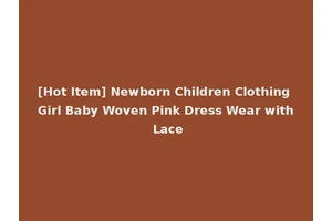 [Hot Item] Newborn Children Clothing Girl Baby Woven Pink Dress Wear with Lace