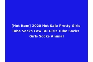 [Hot Item] 2020 Hot Sale Pretty Girls Tube Socks Cow 3D Girls Tube Socks Girls Socks Animal