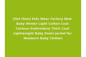 [Hot Item] Kids Wear Factory New Baby Winter Light Cotton Coat Cartoon Embroidery Thick Coat Lightweight Baby Down Jacket for Newborn Baby Clothes