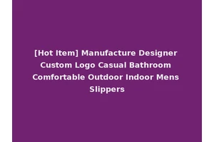 [Hot Item] Manufacture Designer Custom Logo Casual Bathroom Comfortable Outdoor Indoor Mens Slippers