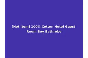 [Hot Item] 100% Cotton Hotel Guest Room Boy Bathrobe