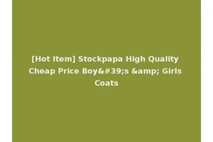 [Hot Item] Stockpapa High Quality Cheap Price Boy's &amp; Girls Coats