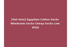 [Hot Item] Egyptian Cotton Socks Wholesale Socks Cheap Socks Low MOQ