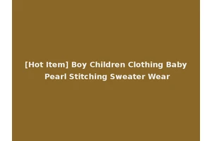 [Hot Item] Boy Children Clothing Baby Pearl Stitching Sweater Wear