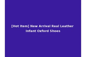 [Hot Item] New Arrival Real Leather Infant Oxford Shoes