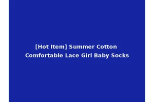 [Hot Item] Summer Cotton Comfortable Lace Girl Baby Socks