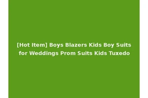 [Hot Item] Boys Blazers Kids Boy Suits for Weddings Prom Suits Kids Tuxedo
