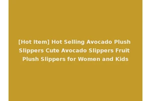 [Hot Item] Hot Selling Avocado Plush Slippers Cute Avocado Slippers Fruit Plush Slippers for Women and Kids