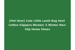 [Hot Item] Cute Little Lamb Bag Heel Cotton Slippers Women′ S Winter Non-Slip Home Shoes