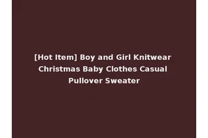 [Hot Item] Boy and Girl Knitwear Christmas Baby Clothes Casual Pullover Sweater