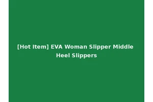 [Hot Item] EVA Woman Slipper Middle Heel Slippers