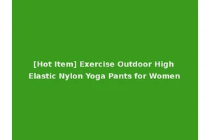 [Hot Item] Exercise Outdoor High Elastic Nylon Yoga Pants for Women