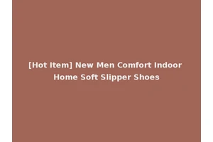 [Hot Item] New Men Comfort Indoor Home Soft Slipper Shoes