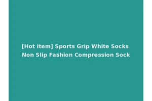 [Hot Item] Sports Grip White Socks Non Slip Fashion Compression Sock