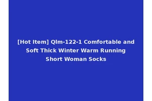 [Hot Item] Qlm-122-1 Comfortable and Soft Thick Winter Warm Running Short Woman Socks