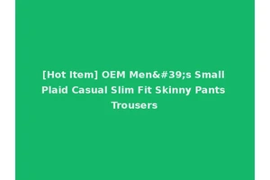 [Hot Item] OEM Men's Small Plaid Casual Slim Fit Skinny Pants Trousers
