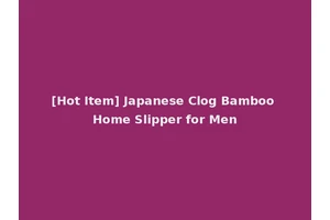 [Hot Item] Japanese Clog Bamboo Home Slipper for Men
