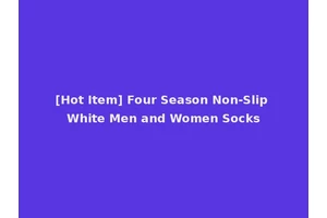 [Hot Item] Four Season Non-Slip White Men and Women Socks