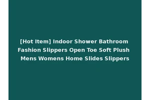 [Hot Item] Indoor Shower Bathroom Fashion Slippers Open Toe Soft Plush Mens Womens Home Slides Slippers