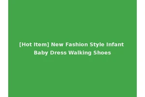 [Hot Item] New Fashion Style Infant Baby Dress Walking Shoes