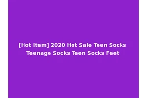 [Hot Item] 2020 Hot Sale Teen Socks Teenage Socks Teen Socks Feet