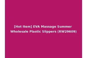 [Hot Item] EVA Massage Summer Wholesale Plastic Slippers (RW29609)