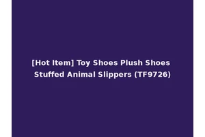 [Hot Item] Toy Shoes Plush Shoes Stuffed Animal Slippers (TF9726)