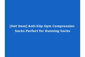 [Hot Item] Anti-Slip Gym Compression Socks Perfect for Running Socks