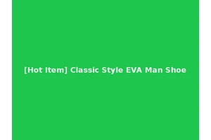 [Hot Item] Classic Style EVA Man Shoe