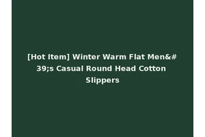 [Hot Item] Winter Warm Flat Men's Casual Round Head Cotton Slippers