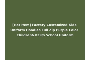 [Hot Item] Factory Customized Kids Uniform Hoodies Full Zip Purple Color Children's School Uniform