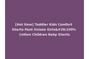 [Hot Item] Toddler Kids Comfort Shorts Pant Unisex Girls'100% Cotton Children Baby Shorts