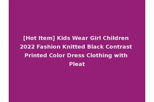 [Hot Item] Kids Wear Girl Children 2022 Fashion Knitted Black Contrast Printed Color Dress Clothing with Pleat