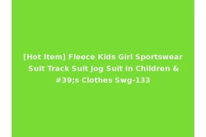 [Hot Item] Fleece Kids Girl Sportswear Suit Track Suit Jog Suit in Children 's Clothes Swg-133