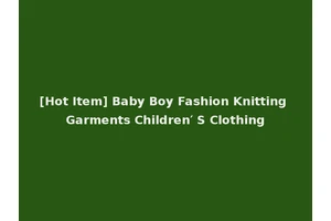 [Hot Item] Baby Boy Fashion Knitting Garments Children′ S Clothing