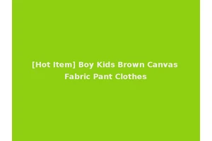 [Hot Item] Boy Kids Brown Canvas Fabric Pant Clothes