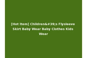 [Hot Item] Children's Flysleeve Skirt Baby Wear Baby Clothes Kids Wear