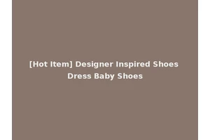 [Hot Item] Designer Inspired Shoes Dress Baby Shoes