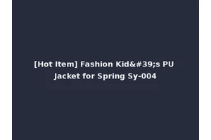 [Hot Item] Fashion Kid's PU Jacket for Spring Sy-004